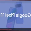 Google Pixel 11 Revelado: Vazamentos Mostram Grandes Mudanças no Design
